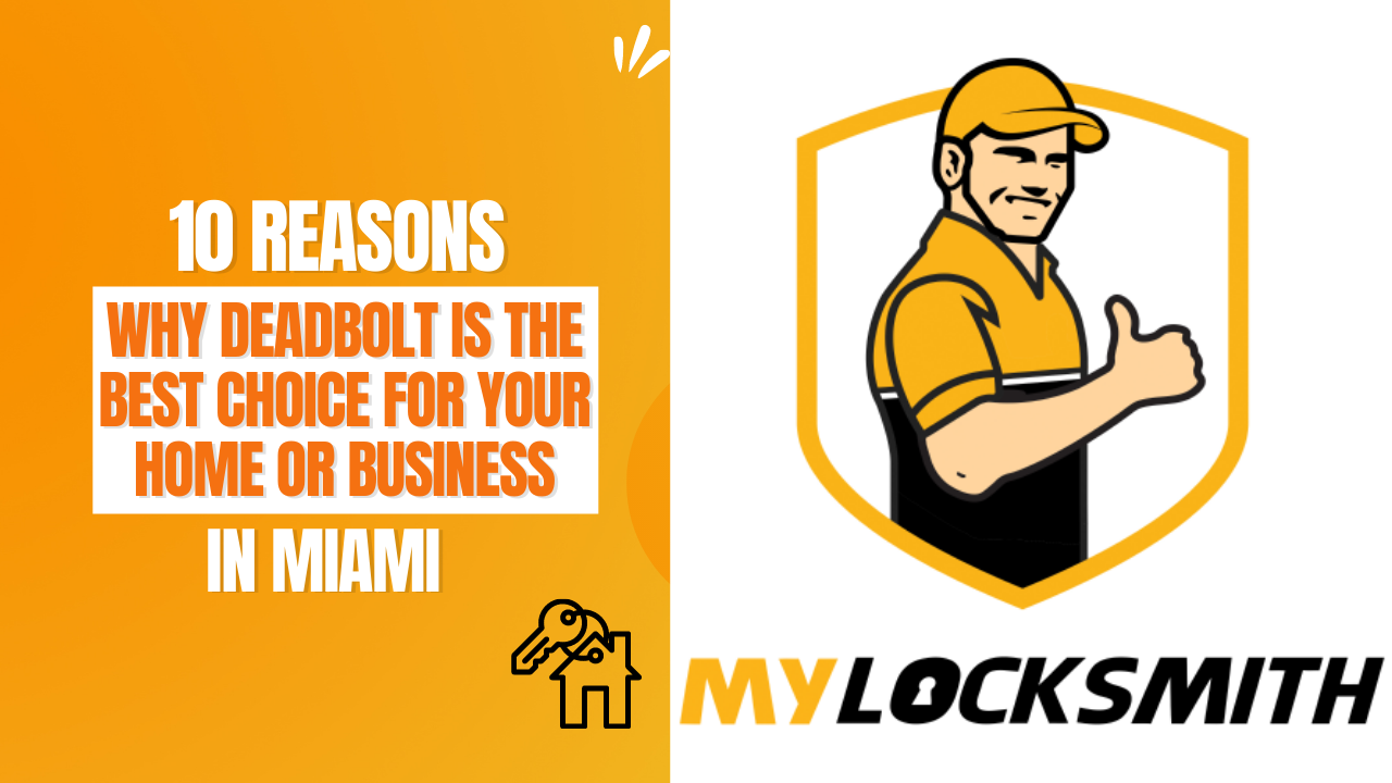 10 Reasons Why Deadbolt is the Best Choice for Your Home or Business in Miami