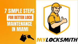 7 Simple Steps For Better Lock Maintenance in Miami