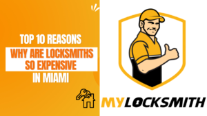 Top 10 Reasons Why Are Locksmiths So Expensive in Miami